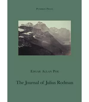 The Journal of Julius Rodman: Being an Account of the First Passage Across the Rocky Mountains of North America Ever Achiueved b