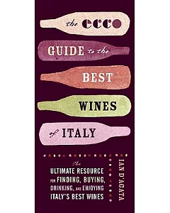 The ECCO Guide to the Best Wines of Italy: The Ultimate Resource for Finding, Buying, Drinking, and Enjoying Italy’s Best Wines