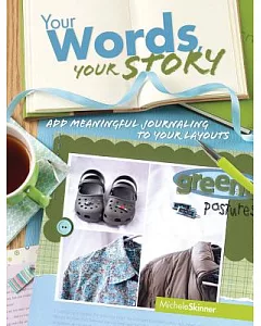 Your Words, Your Story: Add Meaningful Journaling to Your Layouts
