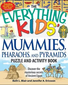 The Everything Kids’ Mummies, Pharaohs, and Pyramids Puzzle and Activity Book: Discover the Mysterious Secrets of Ancient Egypt