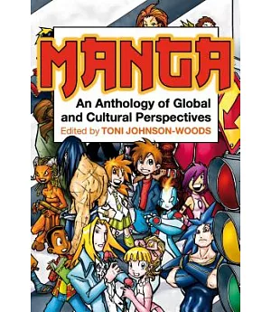 Manga: An Anthology of Global and Cultural Perspectives