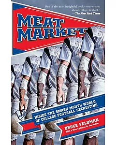 Meat Market: Inside the Smash-mouth World of College Football Recruiting