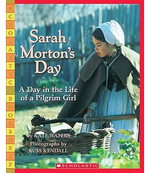 Sarah Morton’s Day: A Day in the Life of a Pilgrim Girl