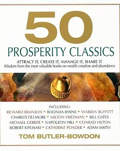 50 Prosperity Classics: Attract It, Create It, Manage It, Share It - Wisdom from the Most Valuable Books on Wealth Creation and