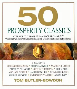 50 Prosperity Classics: Attract It, Create It, Manage It, Share It - Wisdom from the Most Valuable Books on Wealth Creation and