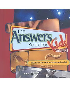 The Answers Book for Kids: 22 Questions from Kids on Creation and the Fall