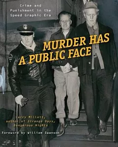 Murder Has a Public Face: Crime and Punishment in the Speed Graphic Era