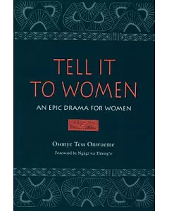 Tell It to Women: An Epic Drama for Women