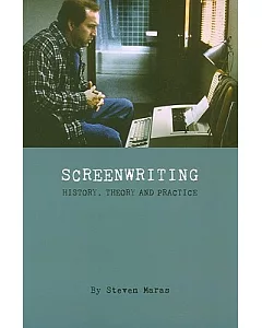 Screenwriting: History, Theory, and Practice