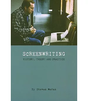 Screenwriting: History, Theory, and Practice