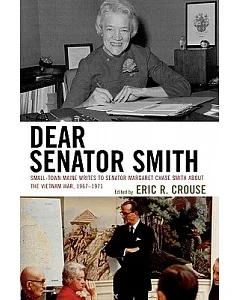 Dear Senator Smith: Small-Town Maine Writes to Senator Margaret Chase Smith About the Vietnam War
