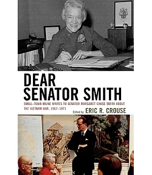 Dear Senator Smith: Small-Town Maine Writes to Senator Margaret Chase Smith About the Vietnam War