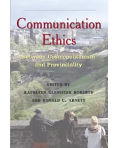 Communication Ethics: Between Cosmopolitanism and Provinciality