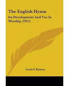 The English Hymn: Its Development and Use in Worship
