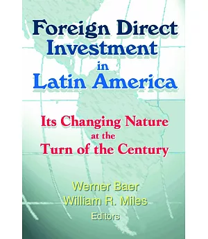 Foreign Direct Investment in Latin America: Its Changing Nature at the Turn of the Century