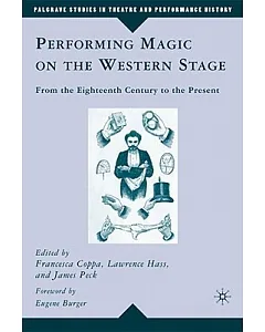 Performing Magic on the Western Stage: From the Eighteenth Century to the Present
