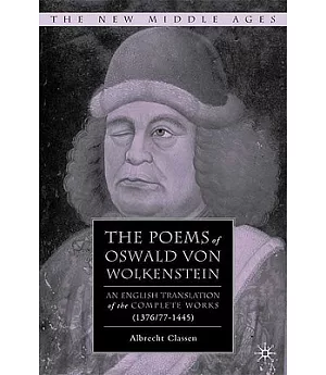 The Poems of Oswald Von Wolkenstein: An English Translation of the Complete Works (1376/77-1445)