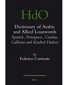 Dictionary of Arabic and Allied loanwords: Spanish, Portuguese, Catalan, Galician and Kindred Dialects