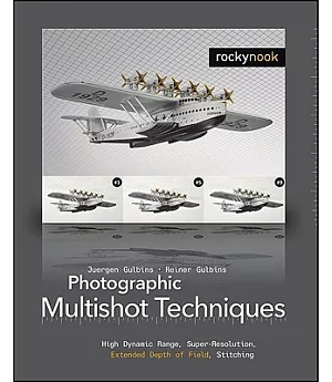 Photographic Multishot Techniques: High Dynamic Range, Super-Resolution, Extended Depth of Field, Stitching