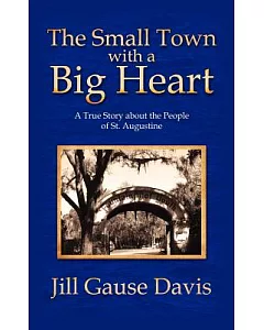 The Small Town With a Big Heart: A True Story About the People of St. Augustine
