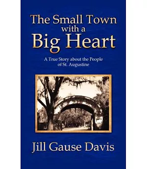 The Small Town With a Big Heart: A True Story About the People of St. Augustine