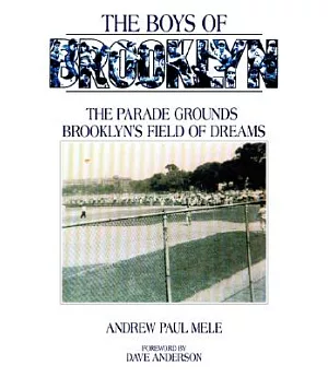 The Boys of Brooklyn: The Parade Grounds: Brooklyn’s Field of Dreams