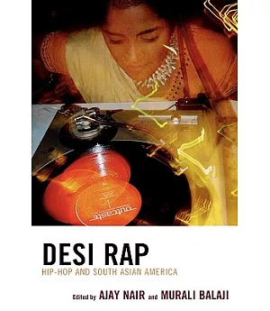 Desi Rap: Hip-Hop and South Asian America