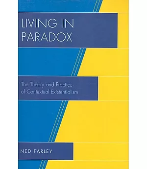 Living in Paradox: The Theory and Practice of Contextual Existentialism