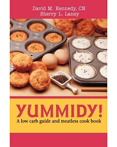 Yummidy!: A Low Carb Guide And Meatless Cook Book