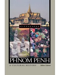 Phnom Penh: A Cultural History