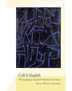 Call It English: The Languages of Jewish American Literature