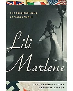 Lili Marlene: The Soldiers’ Song of World War II