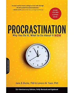 Procrastination: Why You Do It, What to Do About It