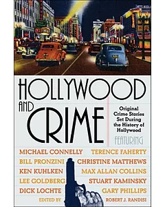 Hollywood and Crime: Original Crime Stories Set During the History of Hollywood