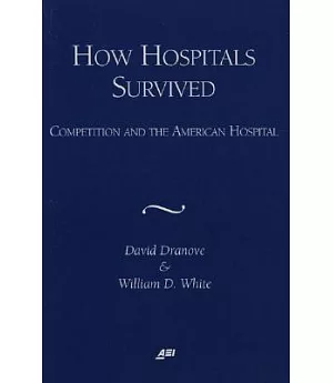 How Hospitals Survived: Competition and the American Hospital