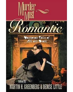 Murder Most Romantic: Passionate Tales of Life and Death