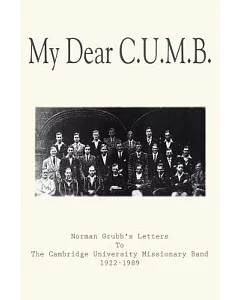 My Dear C.u.m.b.: Norman grubb’s Letters