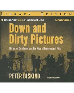 Down and Dirty Pictures: Miramax, Sundance, and the Rise of Independent Film: Library Edition