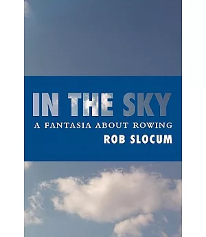 In the Sky: A Fantasia About Rowing