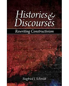 Histories & Discourses: Rewriting Constructivism