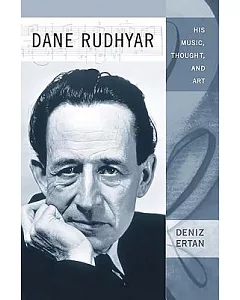 Dane Rudhyar: His Music, Thought, and Art