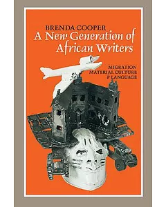 A New Generation of African Writers: Migration, Material Culture, & Language