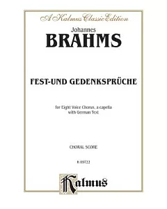 Fest-Und Gedenkspruche, Opus 109: For Eight Voice Chorus, a Cappella With German Text: Choral Score: a Kalmus Classic Edition