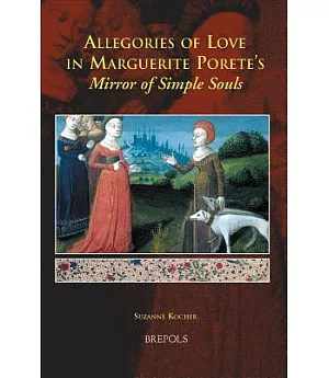 Allegories of Love in Marguerite Porete’s ’mirror of Simple Souls’
