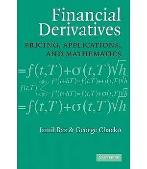 Financial Derivatives: Pricing, Applications, and Mathematics