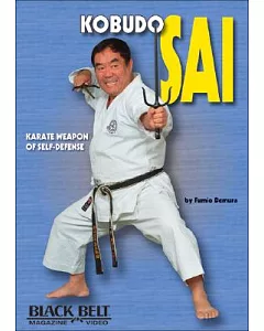 Kobudo Sai: Karate Weapon of Self-defense