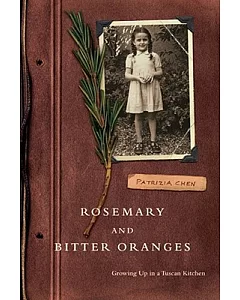 Rosemary and Bitter Oranges: Growing Up in a Tuscan Kitchen
