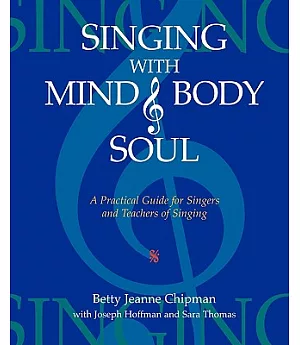 Singing With Mind, Body, & Soul: A Practical Guide for Singers and Teachers of Singing
