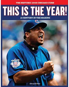 This Is the Year!: The Historic 2008 chicago Cubs