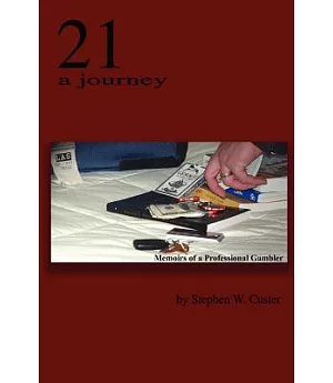 21 A Journey: Memoirs Of A Professional Gambler